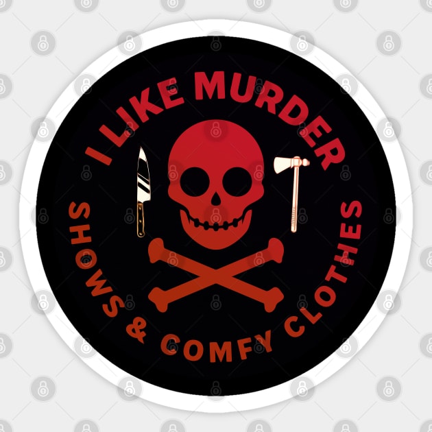 I Like Murder Shows and Comfy Clothes [Mixed Media] Sticker by akastardust